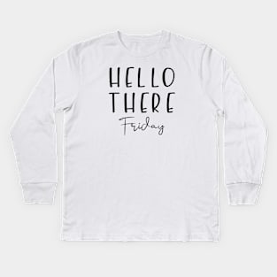 Hello There Friday Kids Long Sleeve T-Shirt